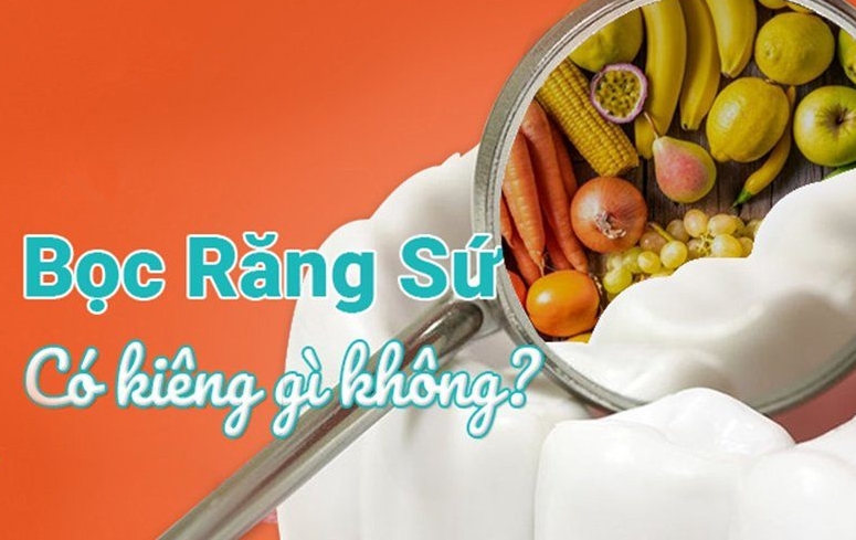 Bọc răng sứ cần hạn chế ăn đồ ăn nóng, cứng, thực phẩm chứa chất hóa học, kích thích 